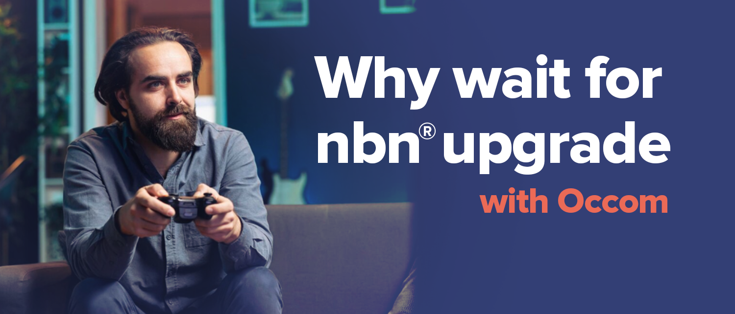 Why wait for nbn upgrade 1